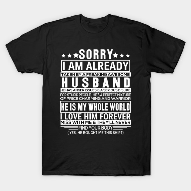 sorry i am already taken by a freaking awesome husband T-Shirt by creativity-w